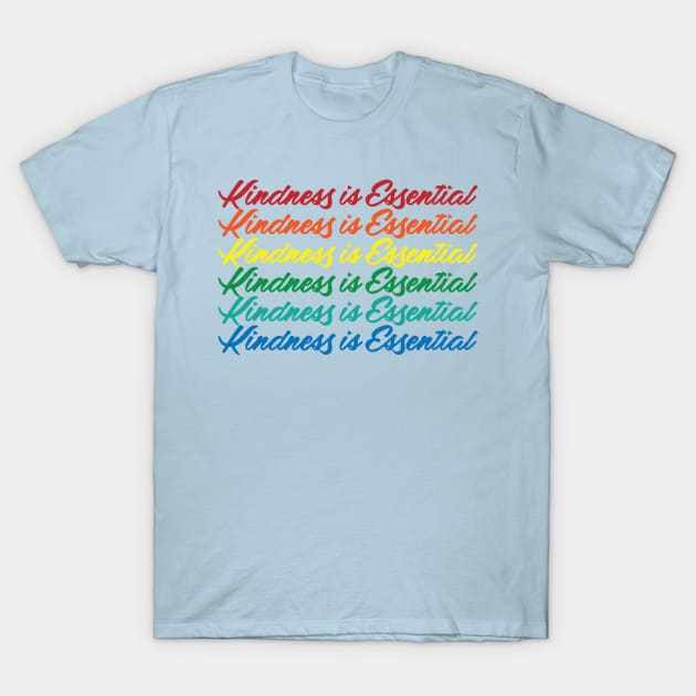 Kindness is Essential Rainbow T-Shirt by Gimmickbydesign